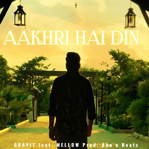Aakhri hai Din Gravit MP3 Download